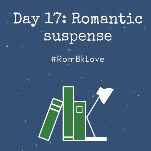 RomBkLove, Day 17, Romantic Suspense