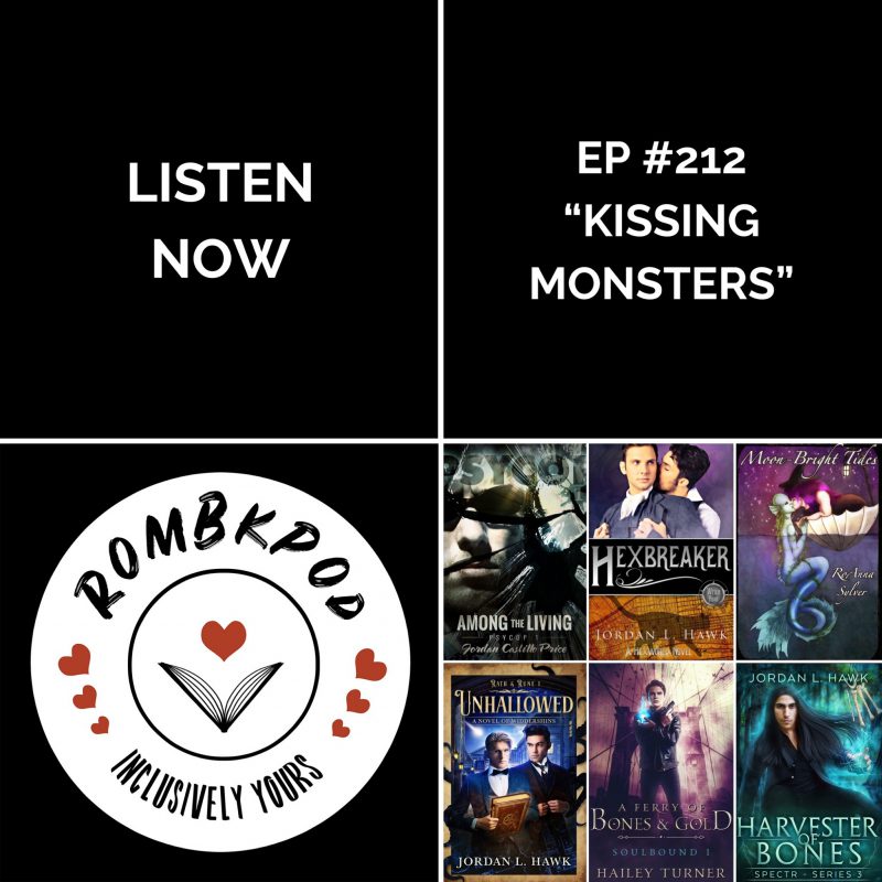 IMAGE: lower left corner, RomBkPod heart logo; lower right corner, ep #212 book cover collage; IMAGE TEXT: Listen Now, ep #212 "Kissing Monsters"