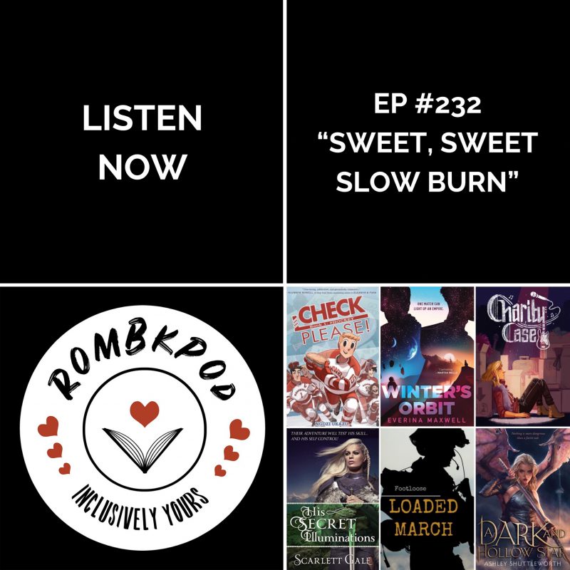 IMAGE: lower left corner, RomBkPod heart logo; lower right corner, ep #232 book cover collage; IMAGE TEXT: Listen Now, ep #232 "Sweet, Sweet, Slow Burn"